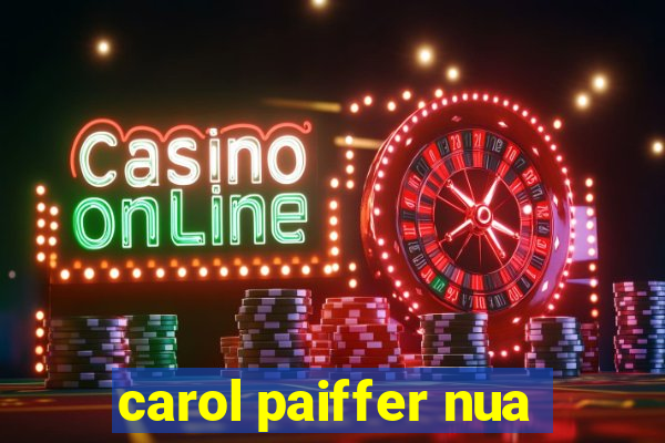 carol paiffer nua